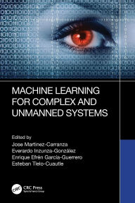 Title: Machine Learning for Complex and Unmanned Systems, Author: Jose Martinez-Carranza