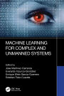 Machine Learning for Complex and Unmanned Systems