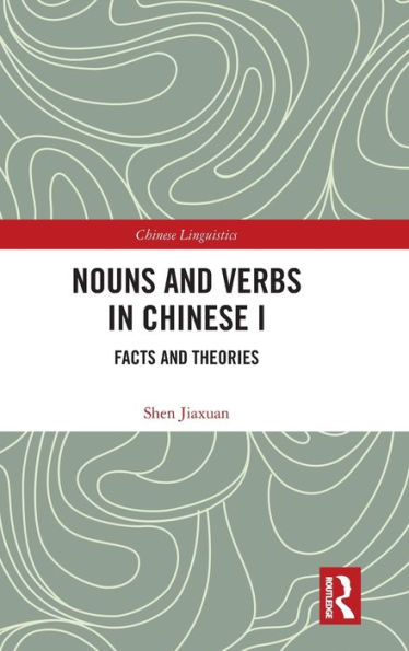 Nouns and Verbs Chinese I: Facts Theories