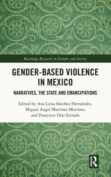 Gender-Based Violence Mexico: Narratives, the State and Emancipations