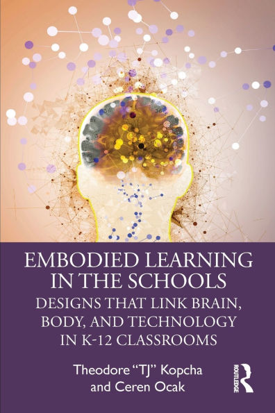 Embodied Learning the Schools: Designs That Link Brain, Body, and Technology K-12 Classrooms