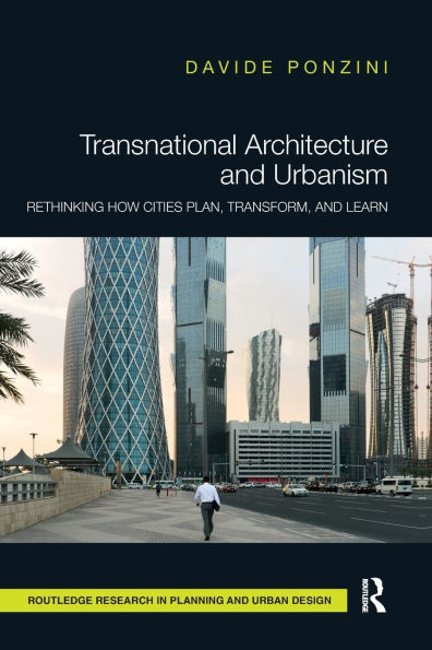 Transnational Architecture and Urbanism: Rethinking How Cities Plan, Transform, and Learn