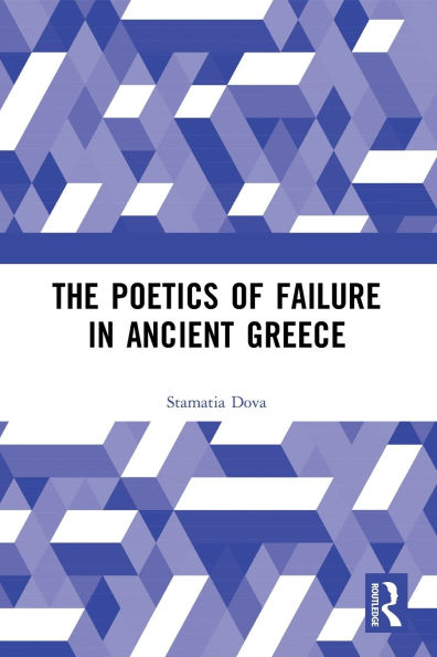 The Poetics of Failure Ancient Greece