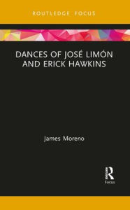 Title: Dances of José Limón and Erick Hawkins, Author: James Moreno