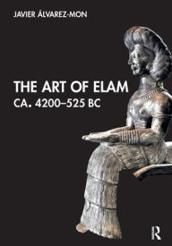 Ebook download for android tablet The Art of Elam CA. 4200-525 BC