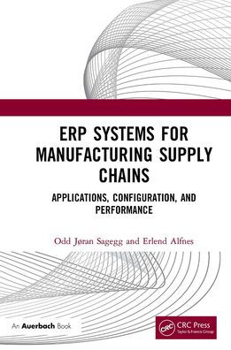 ERP Systems for Manufacturing Supply Chains: Applications, Configuration