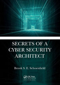 Title: Secrets of a Cyber Security Architect, Author: Brook S. E. Schoenfield