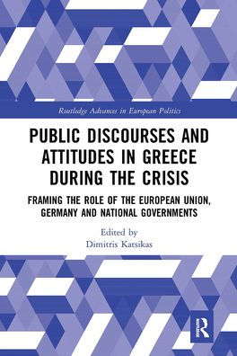 Public Discourses and Attitudes Greece during the Crisis: Framing Role of European Union, Germany National Governments