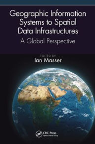 Title: Geographic Information Systems to Spatial Data Infrastructures: A Global Perspective, Author: Ian Masser