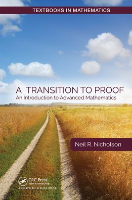 A Transition to Proof: An Introduction Advanced Mathematics