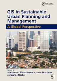Title: GIS in Sustainable Urban Planning and Management: A Global Perspective, Author: Martin van Maarseveen