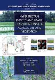 Title: Hyperspectral Indices and Image Classifications for Agriculture and Vegetation, Author: Prasad S. Thenkabail