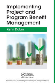 Title: Implementing Project and Program Benefit Management, Author: Kenn Dolan