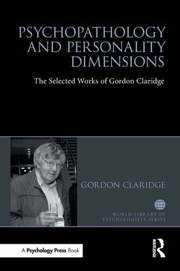 Psychopathology and personality dimensions: The Selected works of Gordon Claridge