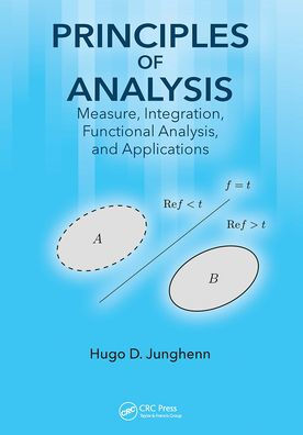 Principles of Analysis: Measure, Integration, Functional Analysis, and Applications