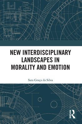 New Interdisciplinary Landscapes Morality and Emotion