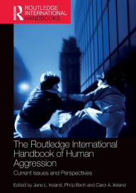 Title: The Routledge International Handbook of Human Aggression: Current Issues and Perspectives, Author: Jane Ireland