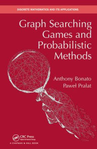 Title: Graph Searching Games and Probabilistic Methods, Author: Anthony Bonato