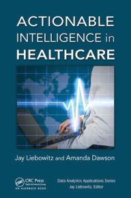 Title: Actionable Intelligence in Healthcare, Author: Jay Liebowitz