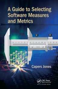 Title: A Guide to Selecting Software Measures and Metrics, Author: Capers Jones