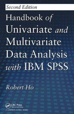 Handbook of Univariate and Multivariate Data Analysis with IBM SPSS