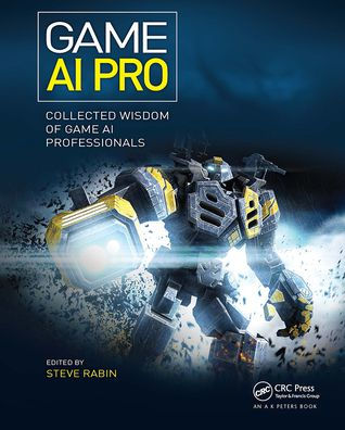 Game AI Pro: Collected Wisdom of Professionals