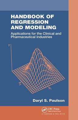 Handbook of Regression and Modeling: Applications for the Clinical and Pharmaceutical Industries