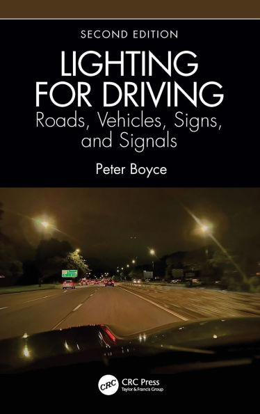 Lighting for Driving: Roads, Vehicles, Signs, and Signals, Second Edition: Signals