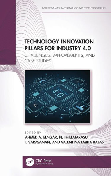 Technology Innovation Pillars for Industry 4.0: Challenges, Improvements, and Case Studies