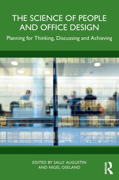 The Science of People and Office Design: Planning for Thinking, Discussing Achieving