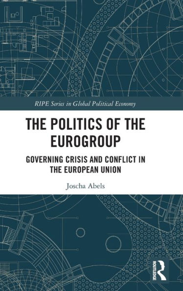 the Politics of Eurogroup: Governing Crisis and Conflict European Union