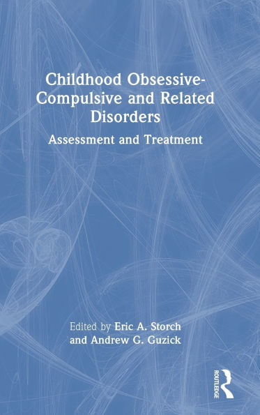 Childhood Obsessive-Compulsive and Related Disorders: Assessment and Treatment
