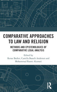 Free ebook downloadable books Comparative Approaches to Law and Religion: Methods and Epistemologies of Comparative Legal Analysis RTF by Renae Barker, Camilla Baasch Andersen, Mohammad Rasmi Alumari 9781040358115