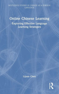 Title: Online Chinese Learning: Exploring Effective Language Learning Strategies, Author: Lijuan Chen