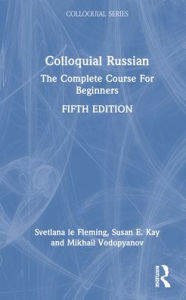 Title: Colloquial Russian: The Complete Course For Beginners, Author: Svetlana le Fleming
