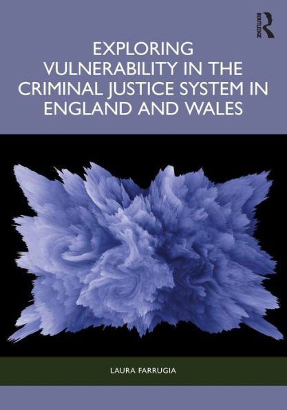 Exploring Vulnerability the Criminal Justice System England and Wales