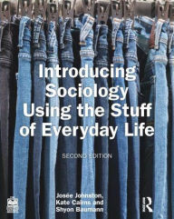 Title: Introducing Sociology Using the Stuff of Everyday Life, Author: Josee Johnston