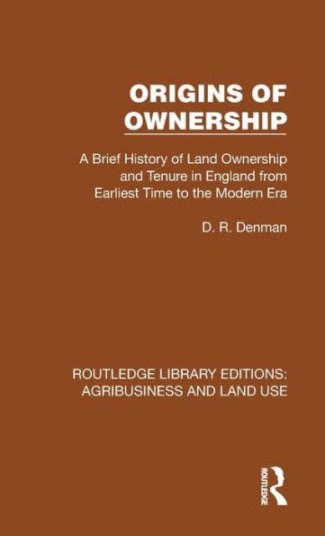 Origins of Ownership: A Brief History Land Ownership and Tenure from Earliest Time to the Modern Era