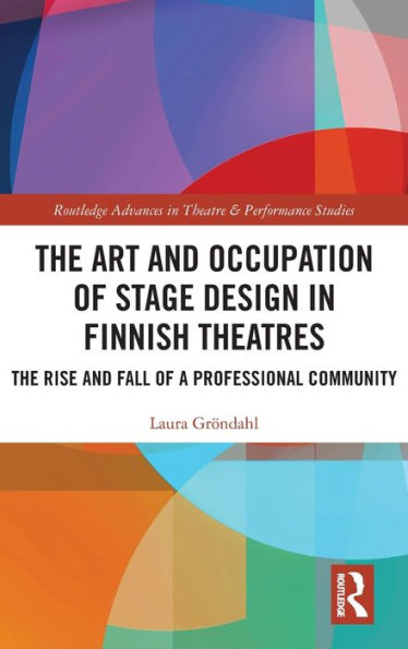 The Art and Occupation of Stage Design Finnish Theatres: Rise Fall a Professional Community