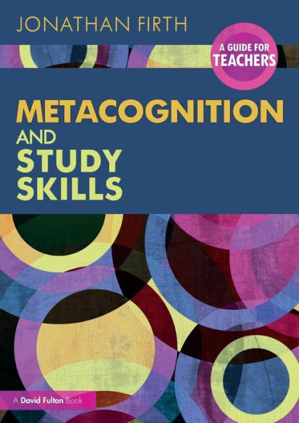 Metacognition and Study Skills: A Guide for Teachers