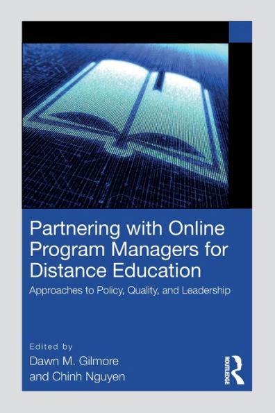 Partnering with Online Program Managers for Distance Education: Approaches to Policy, Quality, and Leadership