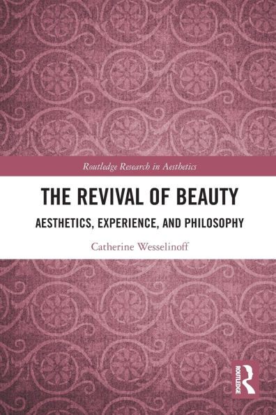 The Revival of Beauty: Aesthetics, Experience, and Philosophy