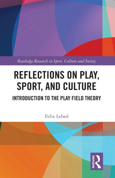 Reflections on Play, Sport, and Culture: Introduction to the Play Field Theory