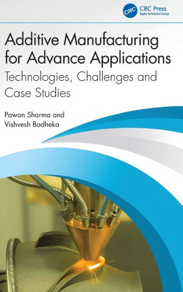 Additive Manufacturing for Advance Applications: Technologies, Challenges and Case Studies