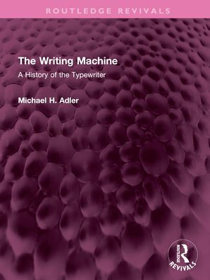 The Writing Machine: A History of the Typewriter