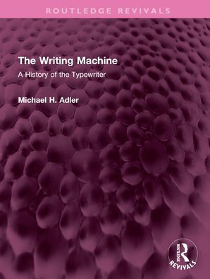 the Writing Machine: A History of Typewriter