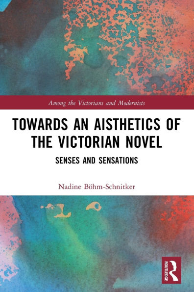 Towards an Aisthetics of the Victorian Novel: Senses and Sensations
