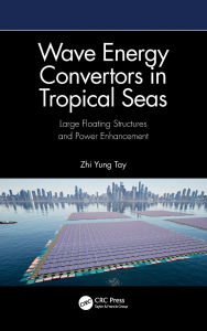 Title: Wave Energy Convertors in Tropical Seas: Large Floating Structures and Power Enhancement, Author: Zhi Yung Tay