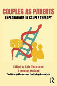 Title: Couples as Parents: Explorations in Couple Therapy, Author: Kate Thompson