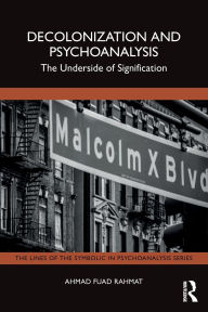 Free textbook downloads pdf Decolonization and Psychoanalysis: The Underside of Signification in English PDF 9781032482194 by Ahmad Fuad Rahmat